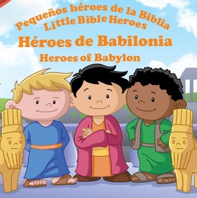 Héroes De Babilonia (Rústica) [Libro para Niños]