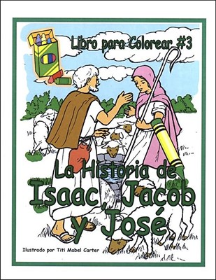 La Historia de Isaac, Jacob y José (Rústica) [Libro de Colorear]