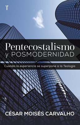 Pentecostalismo y Posmodernidad (Rústica) [Libro]