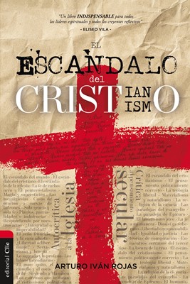 El Escándalo Del Cristianismo (Rústica) [Libro]