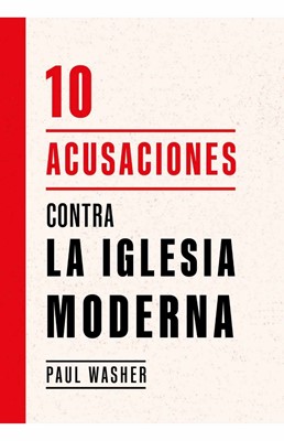 10 Acusaciones Contra La Iglesia Moderna (Rústica) [Libros de Bolsillo]