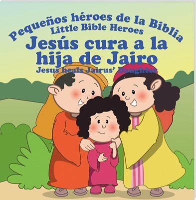 Jesús cura a la hija de Jairo (Rústica) [Libro para Niños]