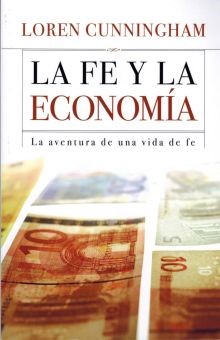 La Fe y La Economia (Rústica) [Libro]