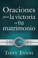 Oraciones Para Victoria En Tu Matrimonio (Rústica) [Libro]