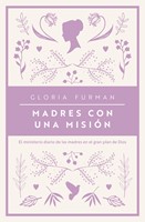 Madres Con Una Misión (Rústica) [Libro]