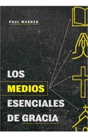 Medios Esenciales De La Gracia (Rústica) [Libro de Bolsillo]